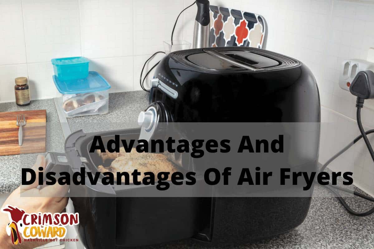 Advantages And Disadvantages Of Air Fryer